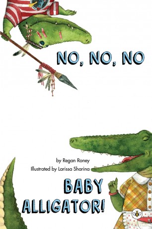 No, No, No Baby Alligator! - Regan Roney [KSIĄŻKA]
