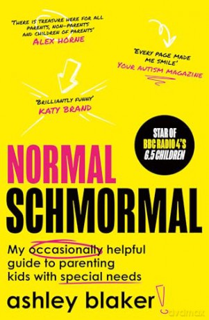 Normal Schmormal: My occasionally helpful guide to parenting kids with special needs - Ashley Blaker [KSIĄŻKA]