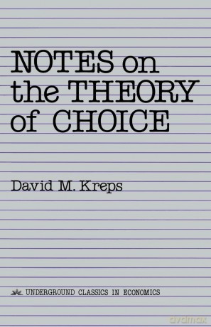 Notes On The Theory Of Choice (Underground Classics in Economics) - David M. Kreps [KSIĄŻKA]