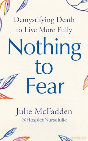 Nothing to Fear: Demystifying Death to Live More Fully - Julie Mcfadden [KSIĄŻKA]