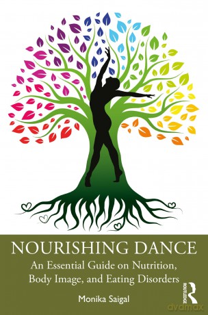 Nourishing Dance: An Essential Guide on Nutrition, Body Image, and Eating Disorders - Monika Saigal [KSIĄŻKA]