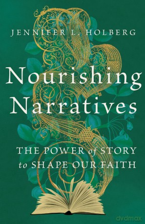 Nourishing Narratives: The Power of Story to Shape Our Faith [KSIĄŻKA]