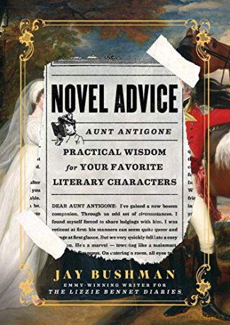 Novel Advice: Practical Wisdom for Your Favorite Literary Characters - Jay Bushman [KSIĄŻKA]