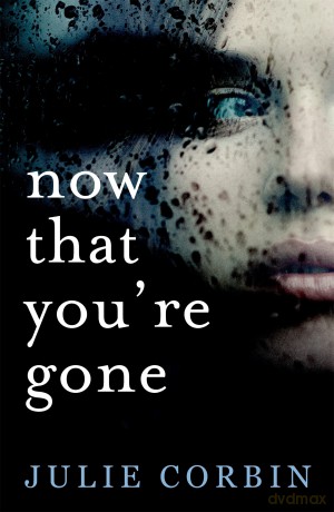 Now That You're Gone: A tense, twisting psychological thriller - Julie Corbin [KSIĄŻKA]
