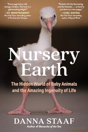 Nursery Earth: The Hidden World of Baby Animals and the Amazing Ingenuity of Life - Danna Staaf [KSIĄŻKA]