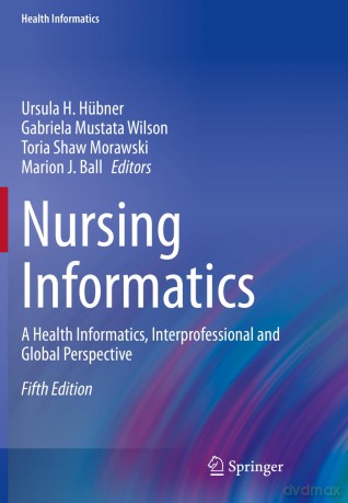Nursing Informatics: A Health Informatics, Interprofessional and Global Perspective - Ursula H. H Bner [KSIĄŻKA]