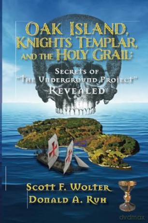 Oak Island, Knights Templar, and the Holy Grail: Secrets of "the Underground Project" Revealed (The Hooked X) [KSIĄŻKA]