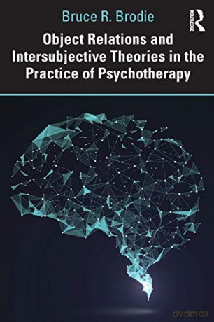 Object Relations and Intersubjective Theories in the Practice of Psychotherapy - Bruce Brodie [KSIĄŻKA]
