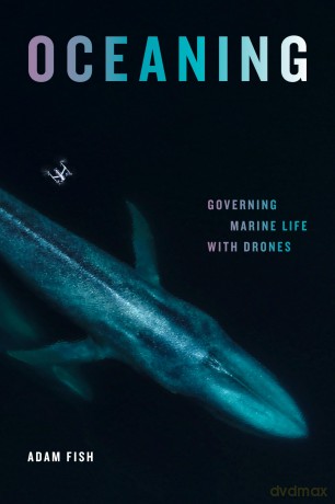 Oceaning: Governing Marine Life with Drones (Elements) - Adam Fish [KSIĄŻKA]