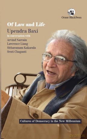 Of Law and Life: Upendra Baxi in Conversation with Arvind Narrain, Lawrence Liang, Sitharamam Kakarala, and Sruti Chaganti - Upendra Baxi [KSIĄŻKA]