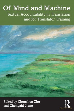 Of Mind and Machine: Textual Accountability in Translation and for Translator Training - Chunshen Zhu [KSIĄŻKA]
