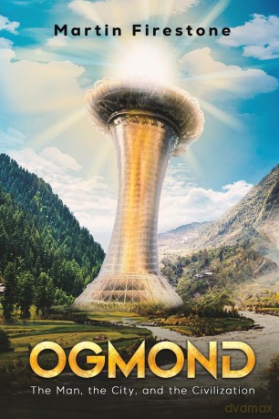 Ogmond: The Man, the City, and the Civilization - Martin Firestone [KSIĄŻKA]