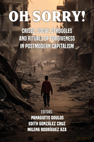 Oh Sorry!: Rituals of forgiveness, crisis, and social struggle in postmodern capitalism - Panagiotis Doulos [KSIĄŻKA]