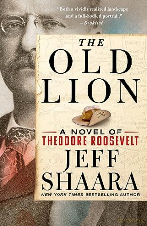 Old Lion: A Novel of Theodore Roosevelt - Jeff Shaara [KSIĄŻKA]