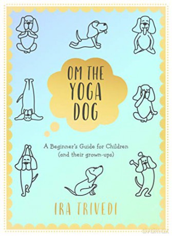 Om the Yoga Dog: A Beginner's Guide for Children (and their grown-ups) [KSIĄŻKA]