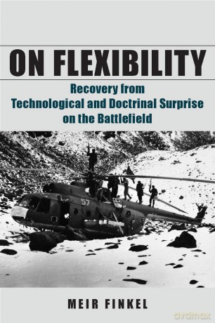 On Flexibility: Recovery from Technological and Doctrinal Surprise on the Battlefield - Meir Finkel [KSIĄŻKA]
