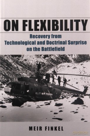 On Flexibility: Recovery from Technological and Doctrinal Surprise on the Battlefield - Meir Finkel [KSIĄŻKA]
