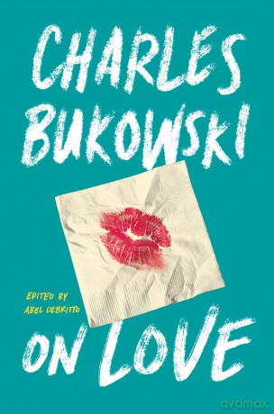 On Love - Charles Bukowski [KSIĄŻKA]