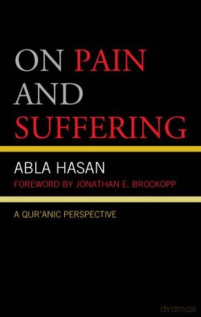 On Pain and Suffering: A Qur'anic Perspective (Lexington Studies in Islamic Thought) [KSIĄŻKA]