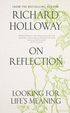 On Reflection: Looking for Life's Meaning - Richard Holloway [KSIĄŻKA]