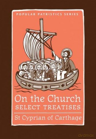 On the Church - Select Treatises: No. 32 (Popular Patristics) - St Cyprian Of Cartha [KSIĄŻKA]