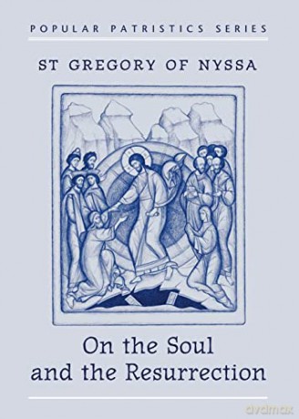 On the Soul and Resurrection: St Gregory of Nyssa (Popular Patristics) - St Gregory Of Nyssa [KSIĄŻKA]