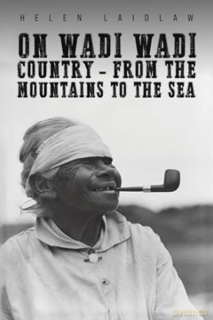 On Wadi Wadi Country - From the Mountains to the Sea - Helen Laidlaw [KSIĄŻKA]