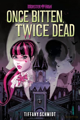 Once Bitten, Twice Dead (A Monster High YA Novel) - Tiffany Schmidt [KSIĄŻKA]