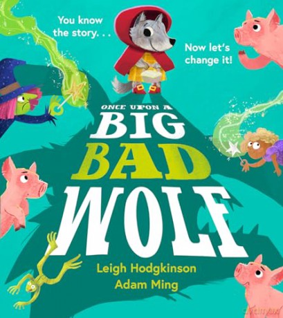 Once Upon a Big Bad Wolf: A fun-filled illustrated picture book for children, new for 2024! - Leigh Hodgkinson [KSIĄŻKA]