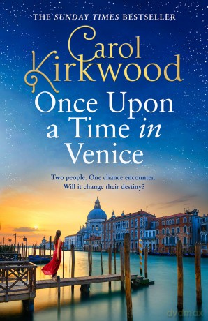Once Upon a Time in Venice: Romantic and escapist glamour for 2024 from the Sunday Times bestseller - Carol Kirkwood [KSIĄŻKA]