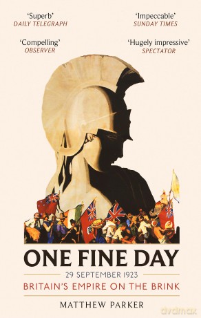 One Fine Day: Britain's Empire on the Brink (Dilly's Story) - Matthew Parker [KSIĄŻKA]