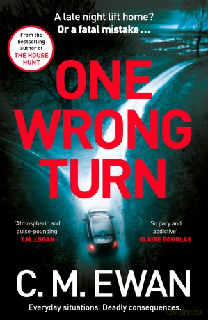 One Wrong Turn: A page-turning, heart-in-your-mouth thriller from the acclaimed author of The House Hunt - C M Ewan [KSIĄŻKA]