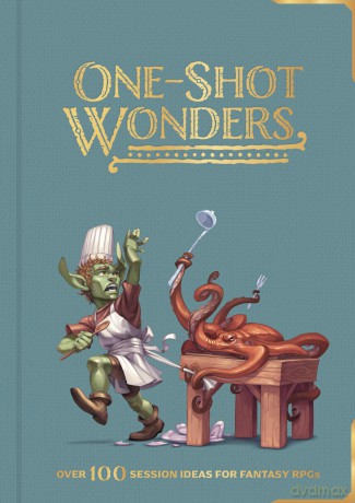 One-Shot Wonders: Over 100 Session Ideas for Fantasy RPGs - Sam Bartlett [KSIĄŻKA]