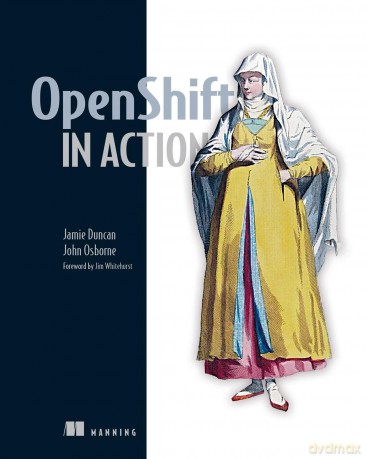 OpenShift in Action - Jamie Duncan [KSIĄŻKA]
