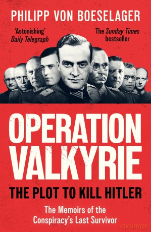 Operation Valkyrie: The Plot To Kill Hitler - P Von Boeselager [KSIĄŻKA]