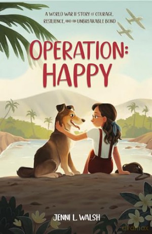 Operation: Happy: A World War II Story of Courage, Resilience, and an Unbreakable Bond - Walsh Jenni L [KSIĄŻKA]