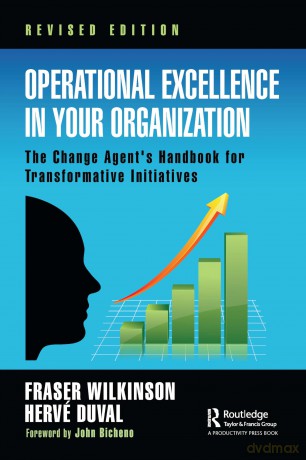 Operational Excellence in Your Organization: The Change Agent's Handbook for Transformative Initiatives - Fraser Wilkinson [KSIĄŻKA]