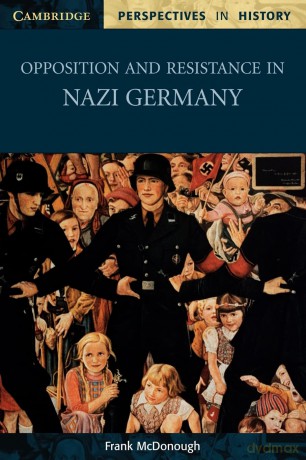 Opposition and Resistance in Nazi Germany (Cambridge Perspectives in History) - Frank Mcdonough [KSIĄŻKA]