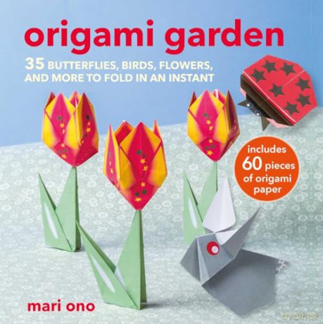 Origami Garden: 35 butterflies, birds, flowers, and more to fold in an instant - Mari Ono [KSIĄŻKA]