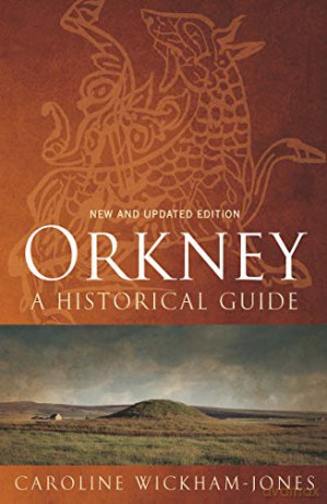 Orkney: A Historical Guide (Birlinn Historical Guides) - Carol Wickham-Jones [KSIĄŻKA]