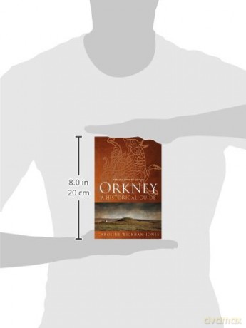 Orkney: A Historical Guide (Birlinn Historical Guides) - Carol Wickham-Jones [KSIĄŻKA]