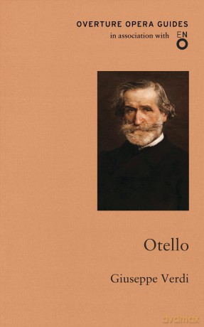 Otello (Othello) (Overture Opera Guides in Association with the English National Opera (ENO) - Verdi Giuseppe [KSIĄŻKA]