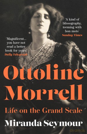 Ottoline Morrell: Life on the Grand Scale - Miranda Seymour [KSIĄŻKA]