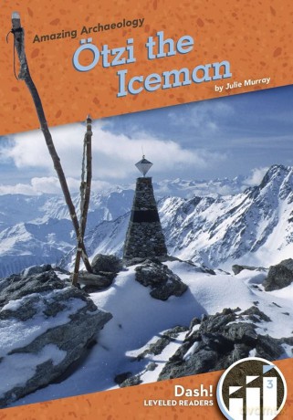 ötzi "the Iceman" (Amazing Archaeology) (Amazing Archaeology: Dash! Leveled Readers, Level 3) - Julie Murray [KSIĄŻKA]