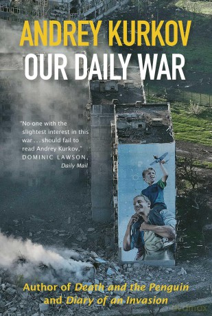 Our Daily War: The powerful, deeply personal sequel to Diary of an Invasion - Andrey Kurkov [KSIĄŻKA]