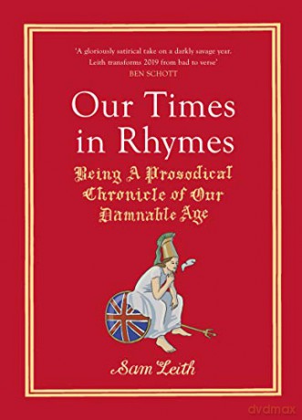 Our Times in Rhymes: Being a Prosodical Chronicle of Our Damnable Age - Sam Leith [KSIĄŻKA]