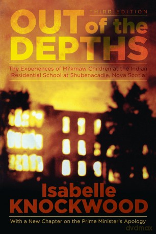 Out of the Depths, 4th Edition: The Experiences of Mi'kmaw Children at the Indian Residential School at Shubenacadie, Nova Scotia - Isabelle Knockwood [KSIĄŻKA]