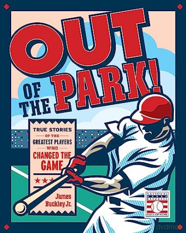 Out of the Park!: True Stories of the Greatest Players Who Changed the Game - James Buckley [KSIĄŻKA]
