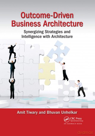 Outcome-Driven Business Architecture: Synergizing Strategies and Intelligence with Architecture - Amit Tiwary [KSIĄŻKA]