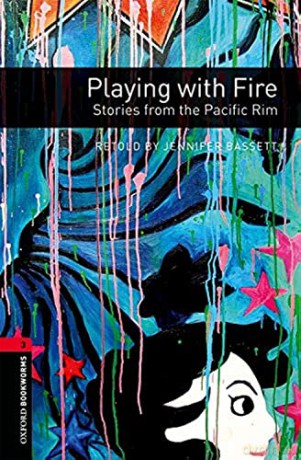Oxford Bookworms Library: Level 3:: Playing with Fire: Stories from the Pacific Rim: Level 3: 1000-Word Vocabulary (Oxford Bookworms ELT) - Jennifer Bassett [KSIĄŻKA]